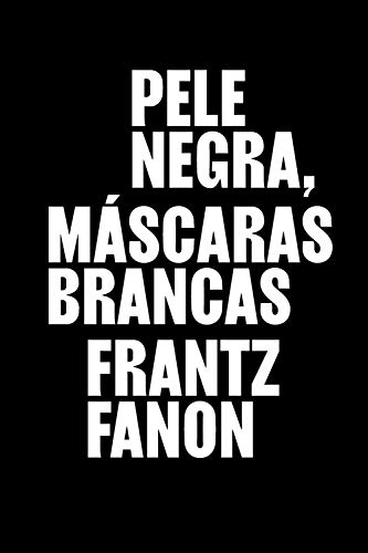 Frantz-Fanon,-pele-negra,-máscaras-brancas- pele-negra-mascaras-brancas