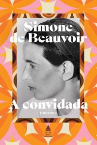 capa-livro-a-convidada-nova-fronteira-editora-2024-simone-de-primeiro-romance-simone-de-beauvoir
