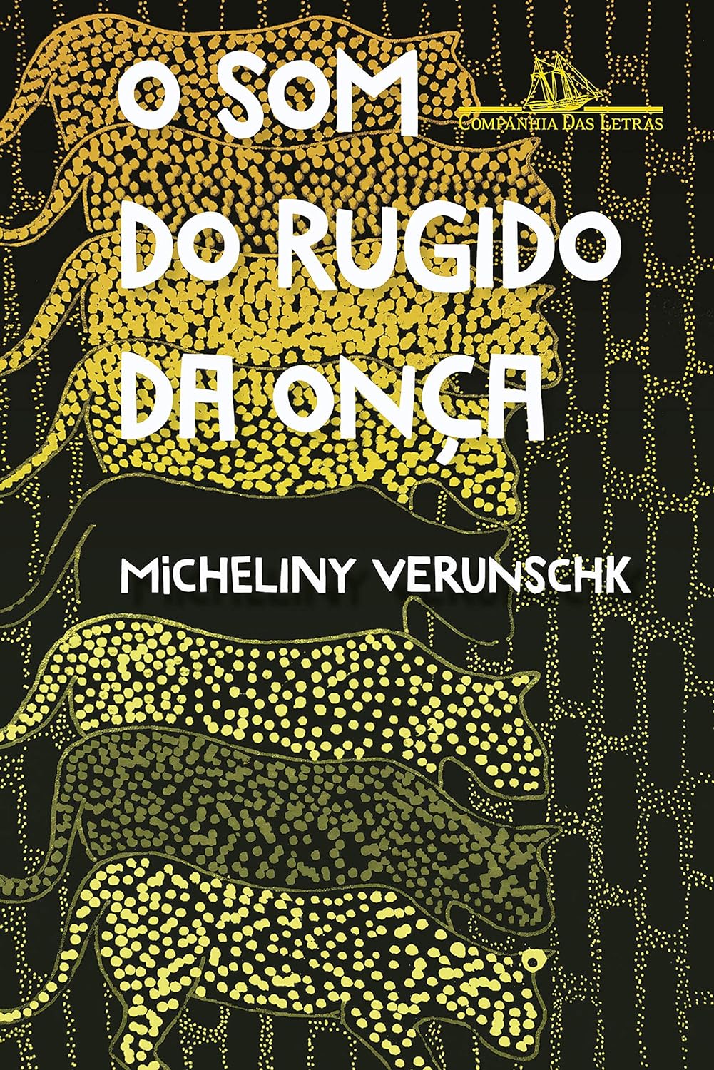 O-som-do-rugido-da-onça-Micheliny-Verunschk