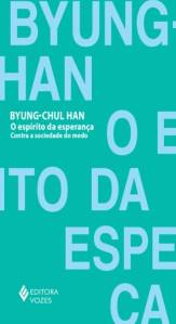 O espírito da esperança Contra a sociedade do medo (Editora Vozes, 2024), Byung-Chul Han espirito-esperanca-byung-chul-han-editora-vozes