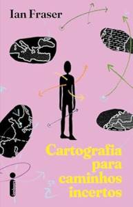 cartografia cartografia-caminhos-incertos-ian-fraser-intrinseca