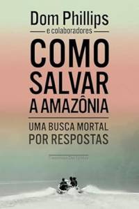 como salvar a amazonia como-salvar-amazonia-companhia-letras