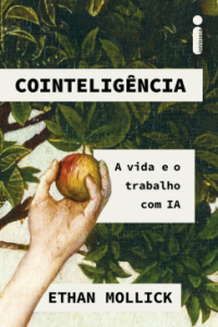 Cointeligência (Intrínseca, 2025), Ethan Mollick ethan-mollick-cointeligencia-intrinseca