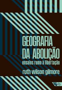 Geografia da abolição geografia-abolicao-boitempo-ruth-wilson-gilmore