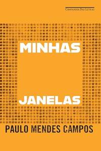 minhas janelas paulo-mendes-campos-minhas-janelas-companhia-letras
