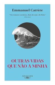 outras vidas que nao a minha emmanuel-carrere-outras-vidas-alfaguara