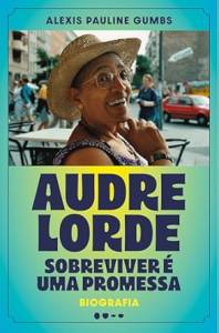 audre-lorde-sobreviver-promessa-alexis-pauline-gumbs-todavia-livro-lancamento-nao-ficcao